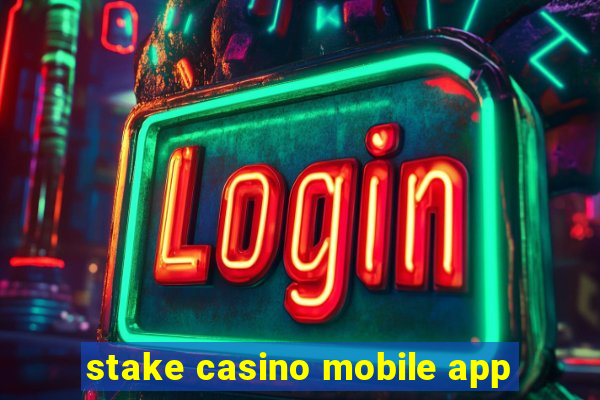 stake casino mobile app